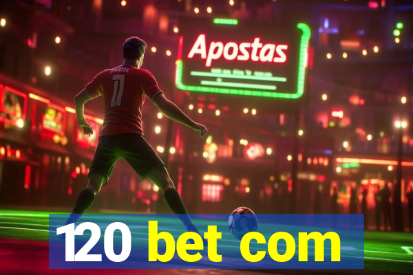 120 bet com